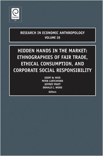 Hidden Hands in the Market: Ethnographies of Fair Trade, Ethical Consumption, and Corporate Social Responsibility