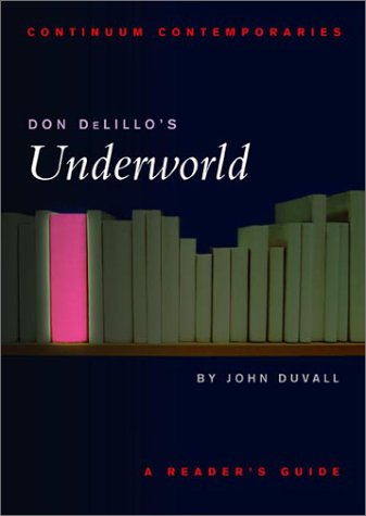 Don DeLillo's Underworld: A Reader's Guide (Continuum Contemporaries)