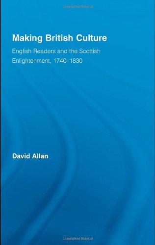 Making British Culture: English Readers and the Scottish Enlightenment (Routledge Studies in Cultural History)