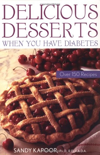 Delicious Desserts When You Have Diabetes: Over 200 Recipes