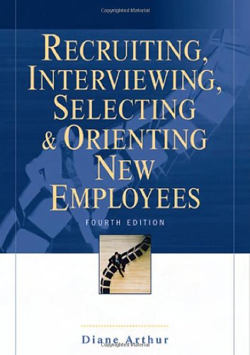 Recruiting, Interviewing, Selecting & Orienting New Employees (Recruiting, Interviewing, Selecting and Orienting New Employees)