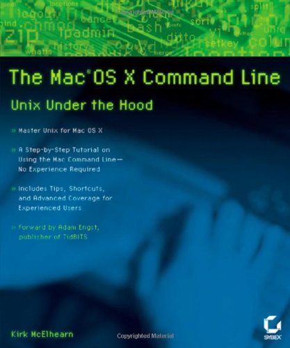 The Mac OS X Command Line: Unix Under the Hood