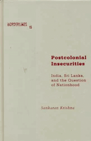 Postcolonial Insecurities: India, Sri Lanka, and the Question of Nationhood