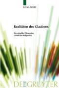 Realitäten des Glaubens: Zur virtuellen Dimension christlicher Religiosität (Praktische Theologie Im Wissenschaftsdiskurs Practical Theology in the Discourse of the Humanities)