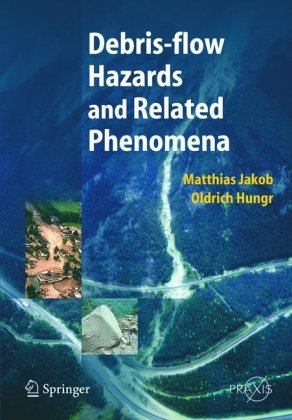 Debris-flow Hazards and Related Phenomena (Springer Praxis Books Geophysical Sciences)