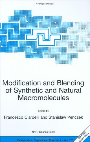 Modification and Blending of Synthetic and Natural Macromolecules: Proceedings of the NATO Advanced Study Institute on Modification and Blending of ... II: Mathematics, Physics and Chemistry)