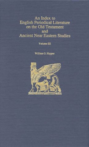 An Index to English Periodical Literature On the Old Testament and Ancient Near Eastern Studies Vol. 3
