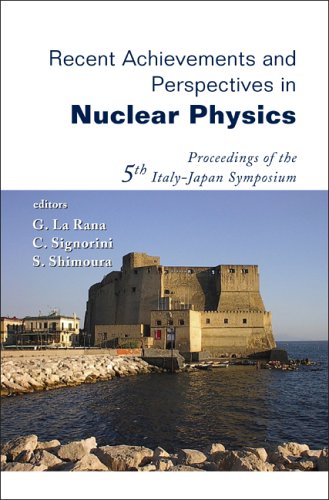Recent Achievements and Perspectives in Nuclear Physics: Proceedings of the 5th Italy-Japan Symposium Naples, Italy 3-7 November 2004
