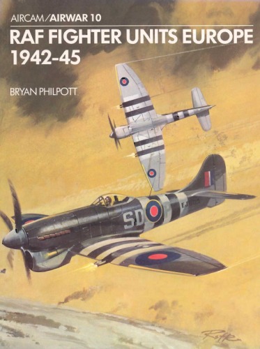 Osprey Airwar 010 - RAF Fighter Units: Europe 1942-1945