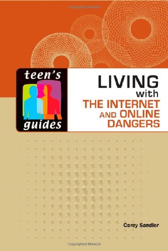 Living With the Internet and Online Dangers (Teen's Guides)
