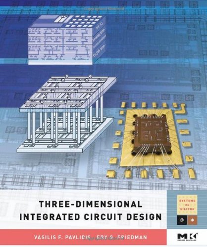 Three-dimensional Integrated Circuit Design (Systems on Silicon)