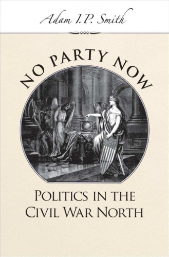 No Party Now: Politics in the Civil War North