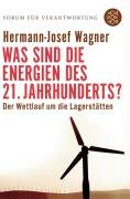 Was sind die Energien des 21. Jahrhunderts? Der Wettlauf um die Lagerstätten (Reihe: Forum für Verantwortung)