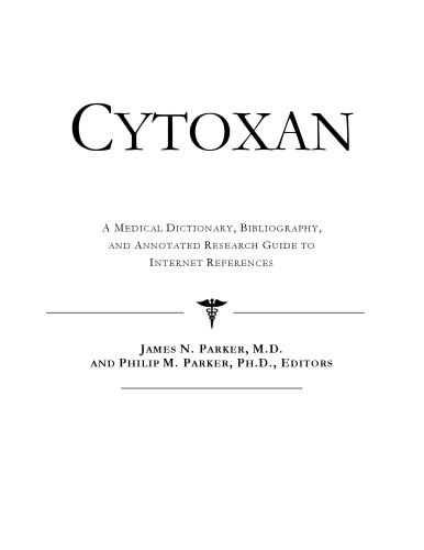 Cytoxan: A Medical Dictionary, Bibliography, And Annotated Research Guide To Internet References