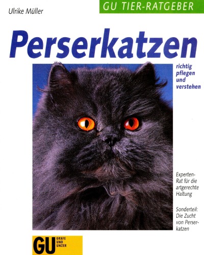 Perserkatzen. Anschaffung, Pflege, Ernährung, Krankheiten, Verhalten