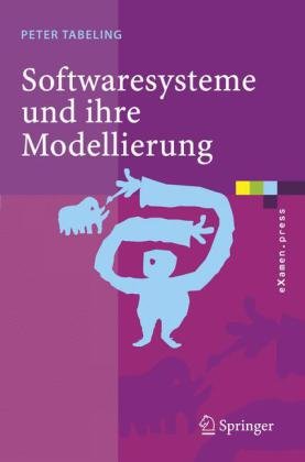 Softwaresysteme und ihre Modellierung: Grundlagen, Methoden und Techniken
