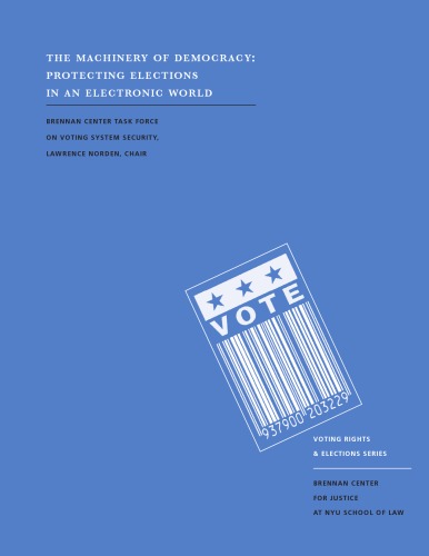 The Machinery Of Democracy Protecting Elections In An Electronic World