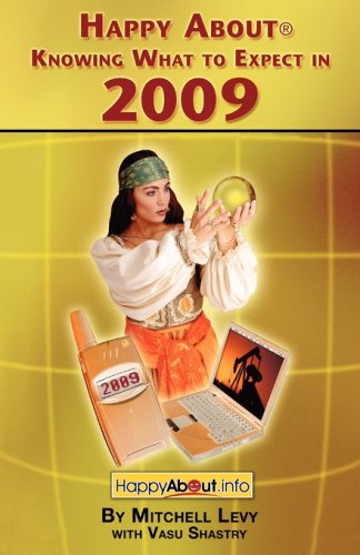 Happy About Knowing What to Expect in 2009: Business, Electronic, Consumer and Political Trends