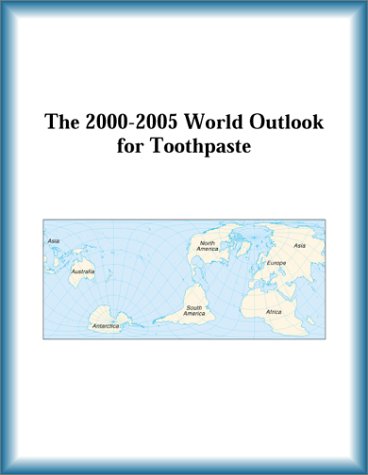 The 2000-2005 World Outlook for Toothpaste (Strategic Planning Series)