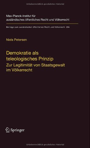 Demokratie als teleologisches Prinzip: Zur Legitimität von Staatsgewalt im Völkerrecht