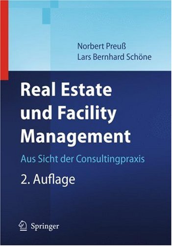 Real Estate und Facility Management: Aus Sicht der Consultingpraxis, 2.Auflage GERMAN