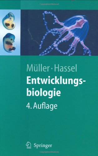 Entwicklungsbiologie: und Reproduktionsbiologie von Mensch und Tieren - Ein einführendes Lehrbuch