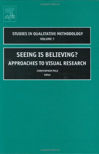 Seeing is Believing? Approaches to Visual Research (Studies in Qualitative Methodology)