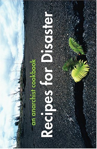 Recipes for Disaster: An Anarchist Cookbook