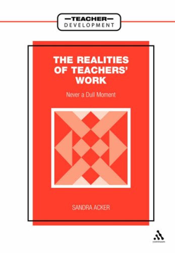 Realities of Teachers' Work: Never a Dull Moment (Teacher Development)