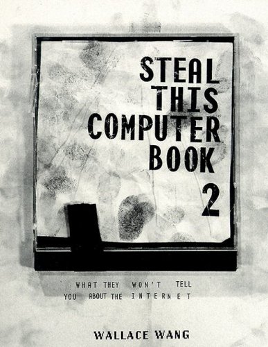 Steal This Computer Book 2 : What They Won't Tell You About the Internet