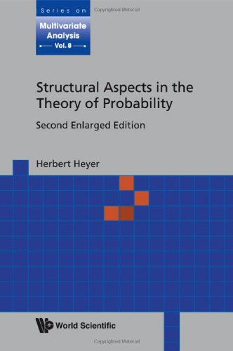 Structural Aspects in the Theory of Probability, Second Edition (Series on Multivariate Analysis)