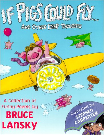 If Pigs Could Fly: And Other Deep Thoughts (Bruce Lansky's Poems)