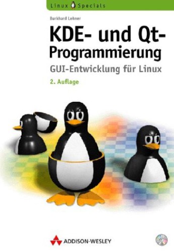 KDE- und Qt-Programmierung. GUI-Entwicklung für Linux, 2. Auflage GERMAN