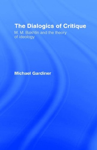 The Dialogics of Critique: M.M. Bakhtin and the Theory of Ideology
