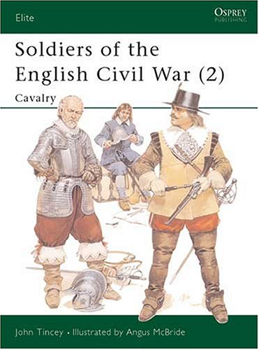Soldiers of the English Civil War No. 2: Cavalry (Elite 27)