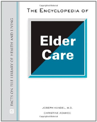 The Encyclopedia of Elder Care (Facts on File Library of Health and Living)