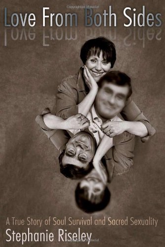 Love from Both Sides: A True Story of Soul Survival and Sacred Sexuality