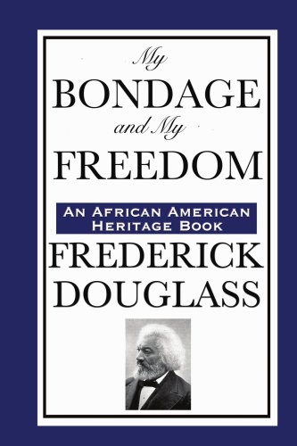 My Bondage and My Freedom (An African American Heritage Book)