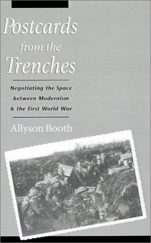 Postcards from the Trenches: Negotiating the Space between Modernism and the First World War
