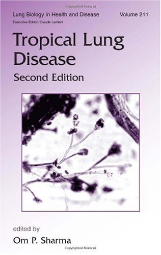 Lung Biology in Health & Disease Volume 211 Tropical Lung Disease 2nd Edition