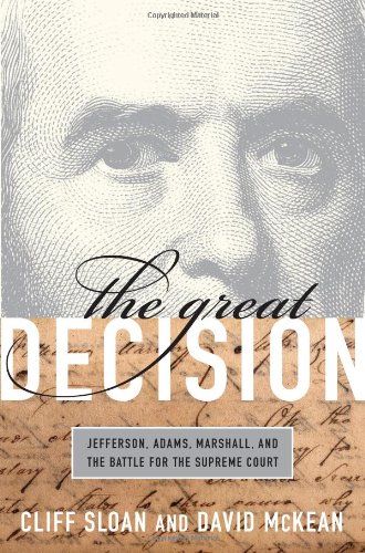 The Great Decision: Jefferson, Adams, Marshall, and the Battle for the Supreme Court