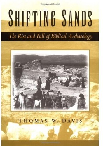 Shifting Sands: The Rise and Fall of Biblical Archaeology