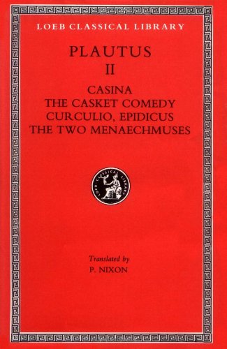 Plautus, Vol. II (Casina. The Casket Comedy. Curculio. Epidicus. The Two Menaechmuses)