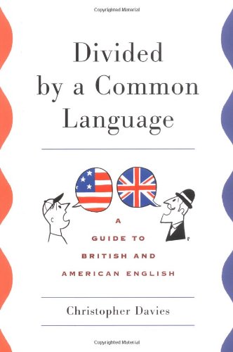 Divided by a common language : a guide to British and American English