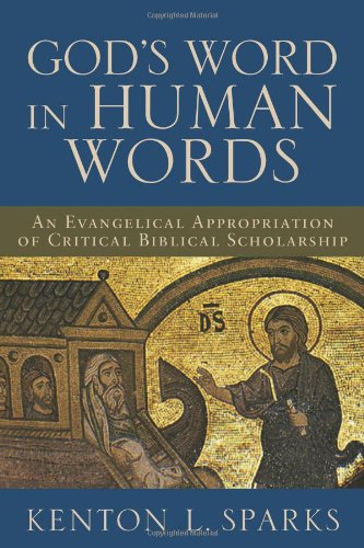 God's Word in Human Words: An Evangelical Appropriation of Critical Biblical Scholarship