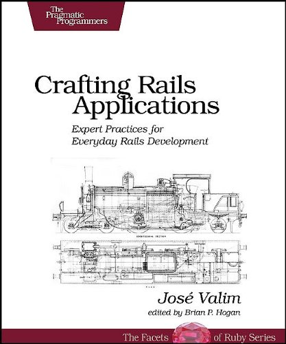 Crafting Rails Applications: Expert Practices for Everyday Rails Development