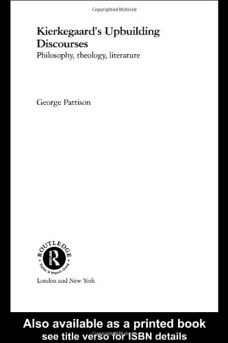 Kierkegaard's Upbuilding Discourses: Philosophy, Literature, and Theology (Routledge Studies in Nineteenth Century Philosophy)