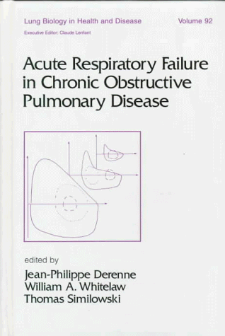 Lung Biology in Health & Disease Volume 92 Acute Respiratory Failure in Chronic Obstructive Pulmonary Disease