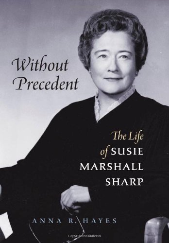 Without Precedent: The Life of Susie Marshall Sharp