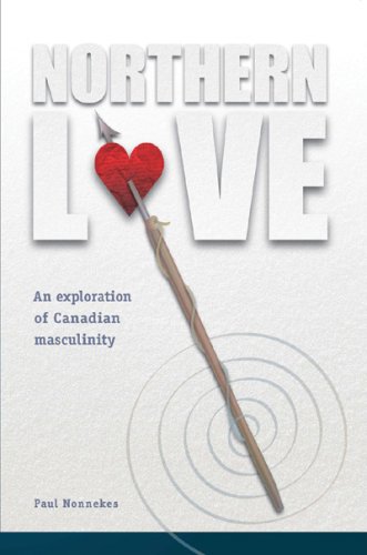 Northern Love: An Exploration of Canadian Masculinity (Au Press)